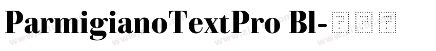 ParmigianoTextPro Bl字体转换